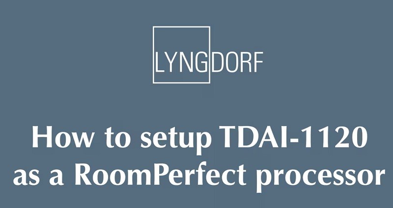 Lyngdorf 釋出影片教學，協助用戶將 TDAI-1120 作為純 RoomPerfect 處理器使用